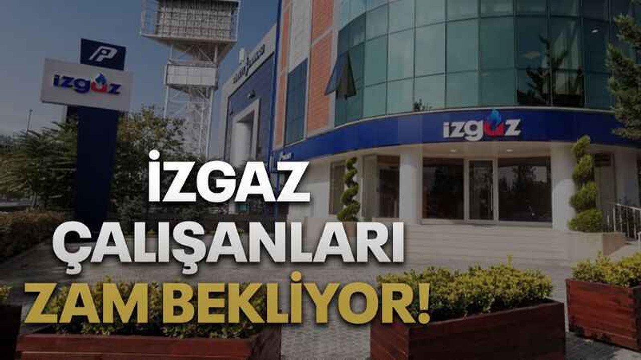 İZGAZ çalışanları zam bekliyor!
